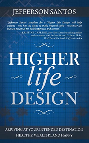 9781630471330: Higher life Design: Arriving at Your Intended Destination Healthy, Wealthy, and Happy