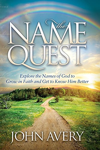 Imagen de archivo de The Name Quest: Explore the Names of God to Grow in Faith and Get to Know Him Better (Morgan James Faith) a la venta por PlumCircle