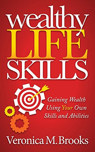 9781630471682: Wealthy Life Skills: Gaining Wealth Using Your Own Skills and Abilities
