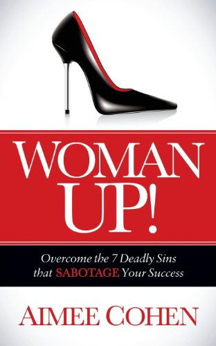 Stock image for Woman Up!: Overcome the 7 Deadly Sins that Sabotage Your Success for sale by SecondSale