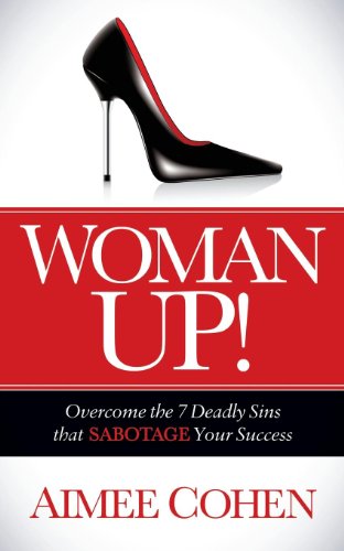 9781630471927: Woman Up!: Overcome the 7 Deadly Sins that Sabotage Your Success