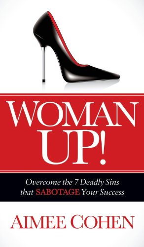 9781630471941: Woman Up!: Overcome the 7 Deadly Sins that Sabotage Your Success