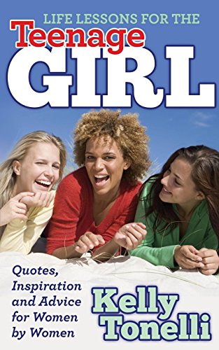 Stock image for Life Lessons for the Teenage Girl: Quotes, Inspiration and Advice for Women by Women for sale by ThriftBooks-Atlanta