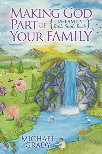 Stock image for Making God Part of Your Family: The Family Bible Study Book for sale by ThriftBooks-Atlanta