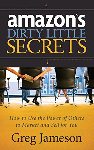 Beispielbild fr Amazon's Dirty Little Secrets: How to Use the Power of Others to Market and Sell for You zum Verkauf von SecondSale