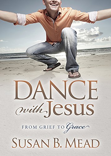 Beispielbild fr Dance With Jesus: From Grief to Grace (Morgan James Faith) zum Verkauf von SecondSale