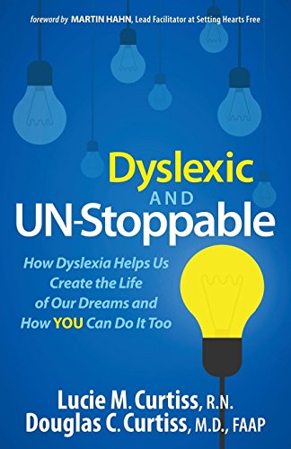 Stock image for Dyslexic and Un-Stoppable: How Dyslexia Helps Us Create the Life of Our Dreams and How You Can Do It Too for sale by Irish Booksellers