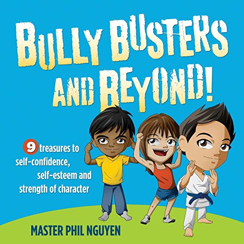 Imagen de archivo de Bully Busters and Beyond : 9 Treasures to Self-Confidence, Self-Esteem, and Strength of Character a la venta por Better World Books