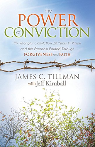 Stock image for The Power of Conviction: My Wrongful Conviction 18 Years in Prison and the Freedom Earned Through Forgiveness and Faith (Morgan James Faith) for sale by SecondSale