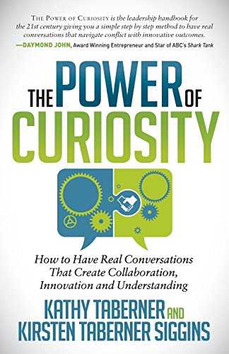 Imagen de archivo de The Power of Curiosity : How to Have Real Conversations That Create Collaboration, Innovation and Understanding a la venta por Better World Books: West