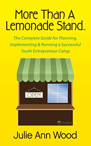 Beispielbild fr More Than a Lemonade Stand: The Complete Guide for Planning, Implementing Running a Successful Youth Entrepreneur Camp zum Verkauf von Goodwill