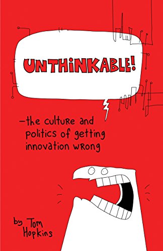 Imagen de archivo de Unthinkable : The Culture and Politics of Getting Innovation Wrong a la venta por Better World Books