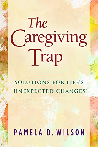 Beispielbild fr The Caregiving Trap : Solutions for Life's Unexpected Changes zum Verkauf von Better World Books