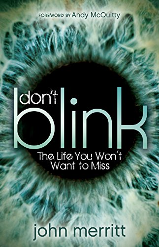 Imagen de archivo de Dont Blink: The Life You Wont Want to Miss (Morgan James Faith) a la venta por Goodwill