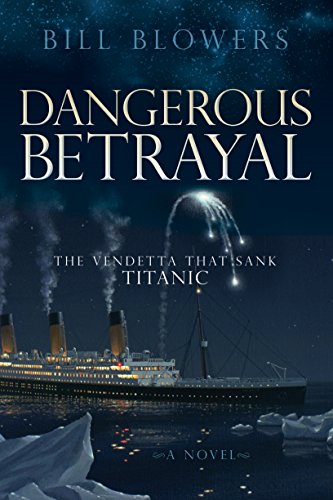 Stock image for Dangerous Betrayal: The Vendetta That Sank Titanic for sale by ThriftBooks-Atlanta