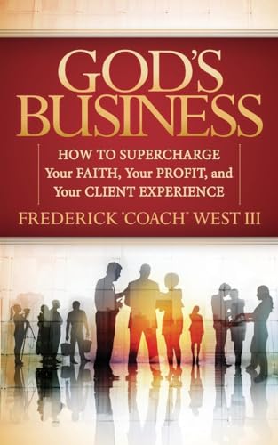 Stock image for God's Business: How to Supercharge Your Faith, Your profit, and Your Client Experience (Morgan James Faith) for sale by Lakeside Books