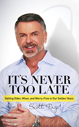 Beispielbild fr It's Never Too Late: Getting Older, Wiser, and Worry Free in Our Golden Years zum Verkauf von SecondSale