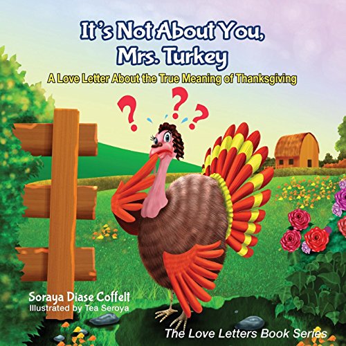 Beispielbild fr It's Not About You, Mrs. Turkey: A Love Letter About the True Meaning of Thanksgiving (The Love Letters Book Series) zum Verkauf von Wonder Book