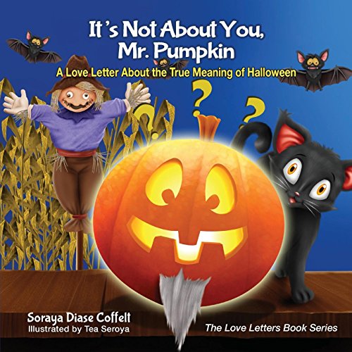 Stock image for It's Not About You, Mr Pumpkin A Love Letter About the True Meaning of Halloween The Love Letters Book Series for sale by PBShop.store US