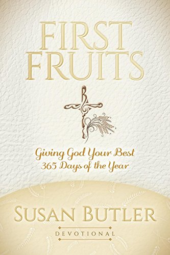 Imagen de archivo de First Fruits: Giving God Your Best 365 Days of the Year a la venta por ThriftBooks-Atlanta