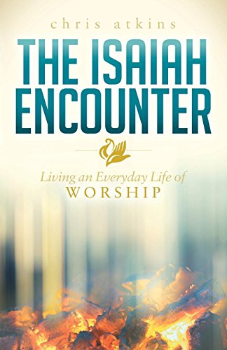 Stock image for The Isaiah Encounter: Living an Everyday Life of Worship (Morgan James Faith) for sale by Once Upon A Time Books
