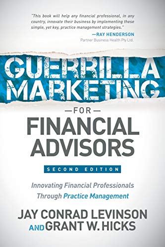 Beispielbild fr Guerrilla Marketing for Financial Advisors: Transforming Financial Professionals through Practice Management zum Verkauf von Goodwill of Colorado
