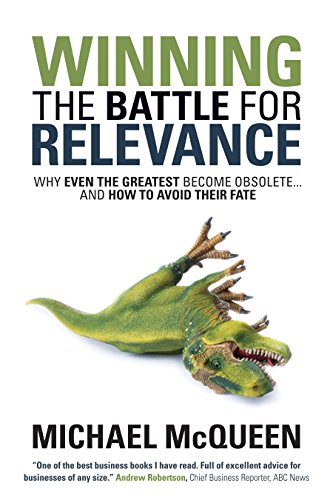 Beispielbild fr Winning the Battle for Relevance: Why Even the Greatest Become Obsolete. and How to Avoid Their Fate zum Verkauf von AwesomeBooks