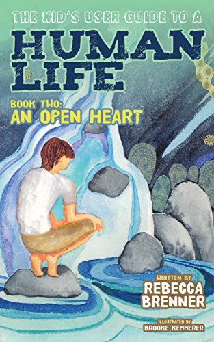 9781630478667: The Kid's User Guide to a Human Life: Book Two: An Open Heart (The Kid's User Guide, 2)