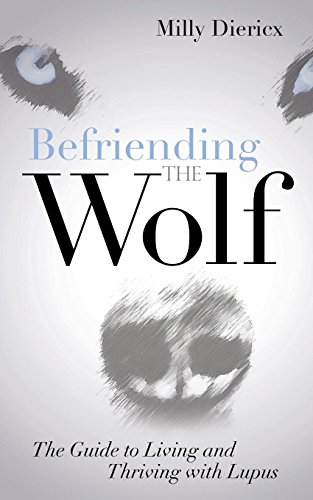 Imagen de archivo de Befriending the Wolf: The Guide to Living and Thriving with Lupus a la venta por SecondSale