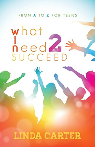 Stock image for What I Need 2 Succeed : From a to Z for Teens for sale by Better World Books