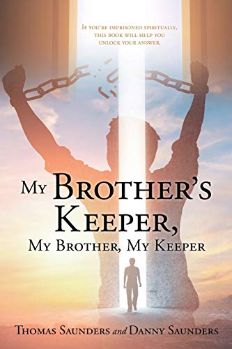 Beispielbild fr My Brother's Keeper, My Brother, My Keeper: If you're imprisoned spiritually, this book will help you unlock your answer. zum Verkauf von Books From California