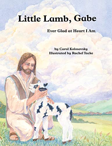 Beispielbild fr Little Lamb, Gabe: Ever Glad at Heart I Am zum Verkauf von GF Books, Inc.