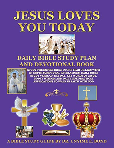 Stock image for Jesus Loves You Today Daily Bible Study Plan and Devotional Book: Study the Entire Bible in One Year or Less with In-Depth Scriptural Revelations, Daily Bible Study Verse of the Day, Key Words of Jesus, Godly Wisdom and Daily Life Practical Applications T for sale by THE SAINT BOOKSTORE