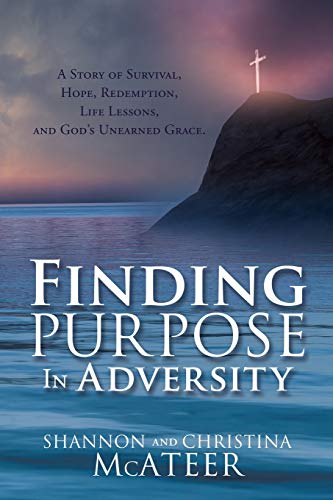 Beispielbild fr Finding Purpose In Adversity: A Story of Survival, Hope, Redemption, Life Lessons, and God's Unearned Grace. zum Verkauf von Buchpark