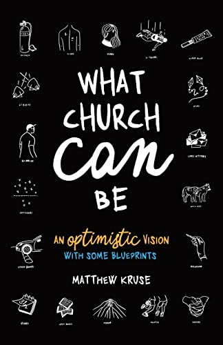 Beispielbild fr What Church Can Be: An Optimistic Vision zum Verkauf von BooksRun