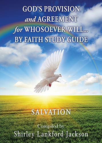 9781630506438: God's Provision and Agreement for Whosoever Will... by Faith Study Guide: Salvation