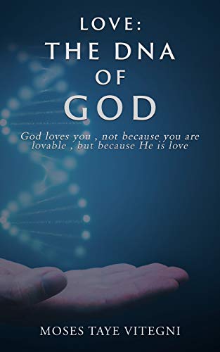 Imagen de archivo de Love : The DNA of God: God loves you , not because you are lovable , but because He is love a la venta por Chiron Media