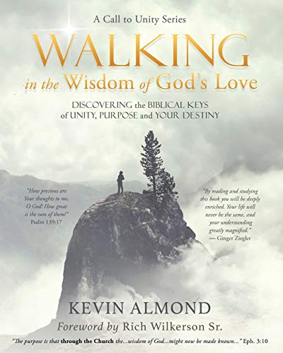 9781630507053: Walking in the Wisdom of God's Love: Discovering the Biblical Keys of Unity, Purpose and Your Destiny