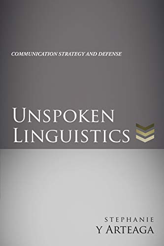 Imagen de archivo de Unspoken Linguistics: COMMUNICATION STRATEGY AND DEFENSE a la venta por Chiron Media