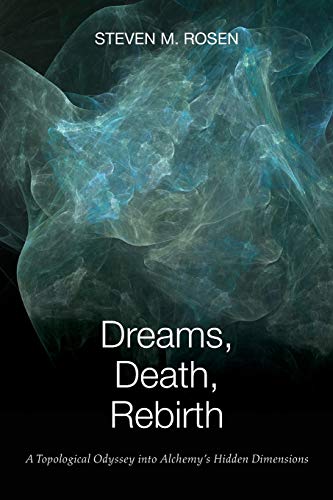 Imagen de archivo de Dreams, Death, Rebirth: A Topological Odyssey into Alchemy's Hidden Dimensions a la venta por Zubal-Books, Since 1961