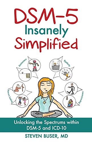 9781630512071: DSM-5 Insanely Simplified: Unlocking the Spectrums within DSM-5 and ICD-10
