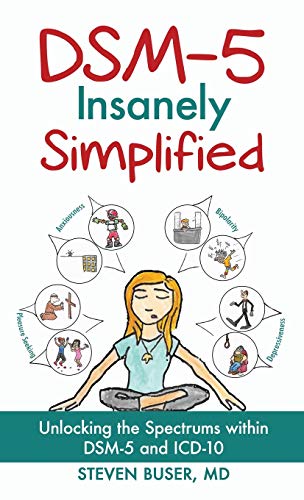 9781630512088: DSM-5 Insanely Simplified: Unlocking the Spectrums within DSM-5 and ICD-10 [Hardcover]