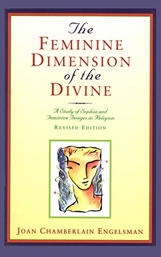 Beispielbild fr The Feminine Dimension of the Divine: A Study of Sophia and Feminine Images in Religion zum Verkauf von Buchmarie