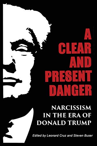 Imagen de archivo de A Clear and Present Danger: Narcissism in the Era of Donald Trump a la venta por Open Books