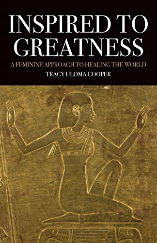 Stock image for Inspired to Greatness: A Feminine Approach to Healing the World for sale by Bookmans