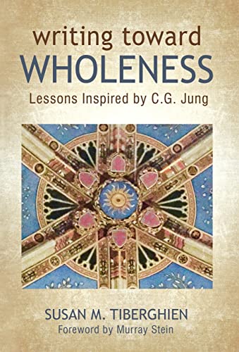 9781630514556: Writing Toward Wholeness: Lessons Inspired by C.G. Jung
