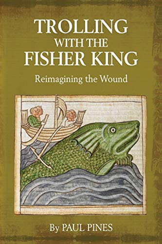 Beispielbild fr Trolling with the Fisher King: Reimagining the Wound zum Verkauf von Jenson Books Inc