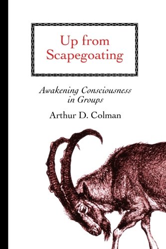 Beispielbild fr Up from Scapegoating: Awakening Consciousness in Groups zum Verkauf von GF Books, Inc.