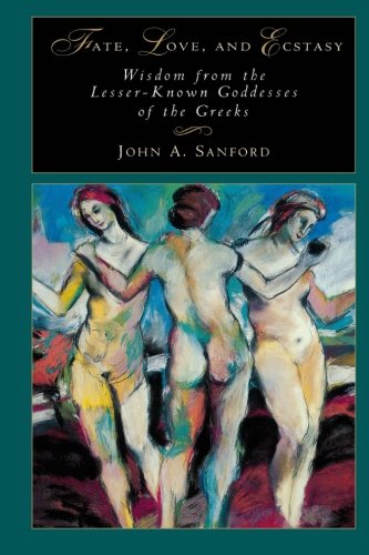9781630515546: Fate, Love, and Ecstasy: Wisdom from the Lesser-Known Goddesses of the Greeks