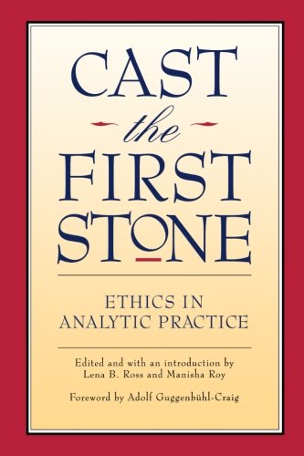 Beispielbild fr Cast the First Stone: Ethics in Analytical Practice zum Verkauf von Revaluation Books